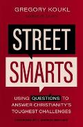 Street Smarts: Using Questions to Answer Christianity's Toughest Challenges