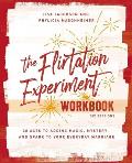 The Flirtation Experiment Workbook: 30 Acts to Adding Magic, Mystery, and Spark to Your Everyday Marriage
