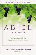 The Abide Bible Course Study Guide Plus Streaming Video: Five Practices to Help You Engage with God Through Scripture