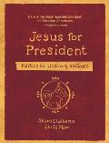 Jesus for President Politics for Ordinary Radicals