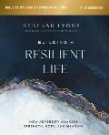 Building a Resilient Life Bible Study Guide Plus Streaming Video How Adversity Awakens Strength Hope & Meaning