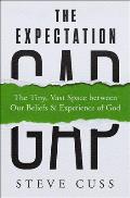 The Expectation Gap: The Tiny, Vast Space Between Our Beliefs and Experience of God