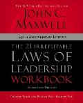 21 Irrefutable Laws of Leadership Workbook 25th Anniversary Edition Follow Them & People Will Follow You