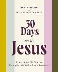 30 Days with Jesus: Experiencing His Presence Throughout the Old and New Testaments