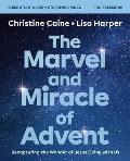 The Marvel and Miracle of Advent Bible Study Guide Plus Streaming Video: Recapturing the Wonder of Jesus Living with Us