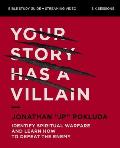 Your Story Has a Villain Bible Study Guide Plus Streaming Video: Identify Spiritual Warfare and Learn How to Defeat the Enemy