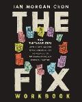 The Fix Workbook: How the Twelve Steps Offer a Surprising Path of Transformation for the Well-Adjusted, the Down-And-Out, and Everyone i