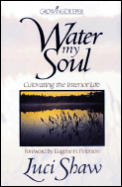 Water My Soul Cultivating The Interior Life
