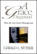 Grace Disguised How The Soul Grows Through Loss