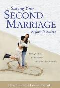 Saving Your Second Marriage Before It Starts Nine Questions to Ask Before & After You Remarry