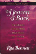 To Heaven & Back True Stories Of Those W