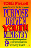 Purpose Driven Youth Ministry 9 Essential Foundations for Healthy Growth
