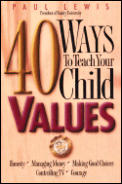 40 Ways To Teach Your Child Values