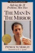 Man in the Mirror Solving the 24 Problems Men Face