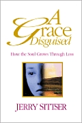 Grace Disguised How The Soul Grows Through Loss