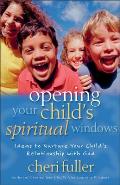 Opening Your Childs Spiritual Windows Ideas to Nurture Your Childs Relationship with God