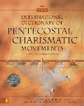 New International Dictionary of Pentecostal & Charismatic Movements Revised & Expanded Edition