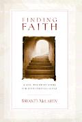 Finding Faith A Self Discovery Guide For Your Spiritual Quest