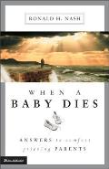 When a Baby Dies: Answers to Comfort Grieving Parents