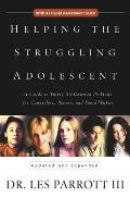 Helping the Struggling Adolescent A Guide to Thirty Six Common Problems for Counselors Pastors & Youth Workers