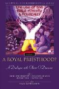A Royal Priesthood: The Use of the Bible Ethically and Politically