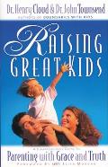 Raising Great Kids A Comprehensive Guide to Parenting with Grace & Truth