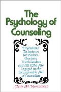 The Psychology of Counseling: Professional Techniques for Pastors, Teachers, Youth Leaders, and All Who Are Engaged in the Incomparable Art of Couns