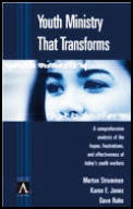 Youth Ministry That Transforms A Comprehensive Analysis of the Hopes Frustrations & Effectiveness of Todays Youth Workers