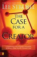 Case for a Creator A Journalist Investigates Scientific Evidence That Points Toward God
