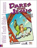 Wild Truth Bible Lessons Dares from Jesus 12 Wild Lessons with Truth & Dares for Junior Highers