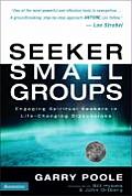 Seeker Small Groups Engaging Spiritual Seekers in Life Changing Discussions