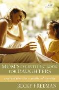 Mom's Everything Book for Daughters: Practical Ideas for a Quality Relationship
