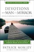 Devotions for the Man in the Mirror: 75 Readings to Cultivate a Deeper Walk with Christ