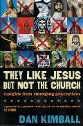 They Like Jesus But Not the Church Insights from Emerging Generations