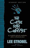 Case for Christ Student Edition A Journalists Personal Investigation of the Evidence for Jesus