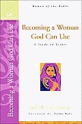 Becoming a Woman God Can Use A Study on Esther