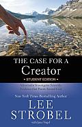 Case for a Creator Student Edition A Journalist Investigates Scientific Evidence That Points Toward God