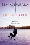 Fresh Faith What Happens When Real Faith Ignites Gods People