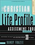 Christian Life Profiletm Assessment Tool Workbook Discovering the Quality of Your Relationships with God & Others in 30 Key Areas