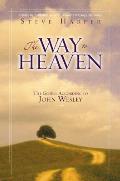 Way to Heaven The Gospel According to John Wesley