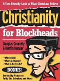 Christianity for Blockheads A User Friendly Look at What Christians Believe