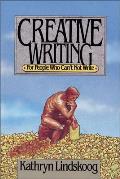 Creative Writing for People Who Cant Not Write