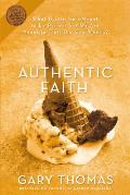 Authentic Faith The Power of a Fire Tested Life
