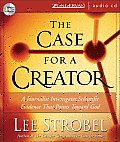 Case for a Creator A Journalist Investigates the New Scientific Evidence That Points Toward God