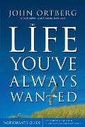 Life Youve Always Wanted Participants Guide Six Sessions on Spiritual Disciplines for Ordinary People