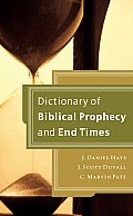 Dictionary of Biblical Prophecy & End Times