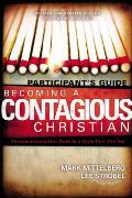 Becoming a Contagious Christian Participants Guide: Communicating Your Faith in a Style That Fits You