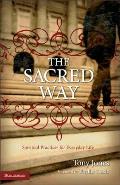 Sacred Way Spiritual Practices for Everyday Life