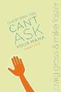 Questions You Cant Ask Your Mama about Sex