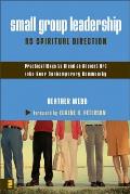 Small Group Leadership as Spiritual Direction: Practical Ways to Blend an Ancient Art Into Your Contemporary Community